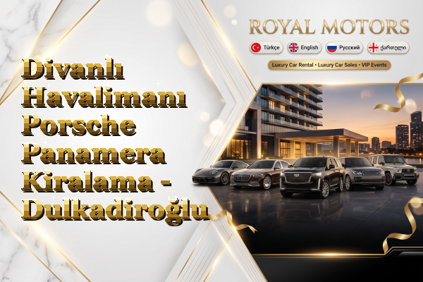 Divanlı Havalimanı Porsche Panamera Kiralama - Dulkadiroğlu