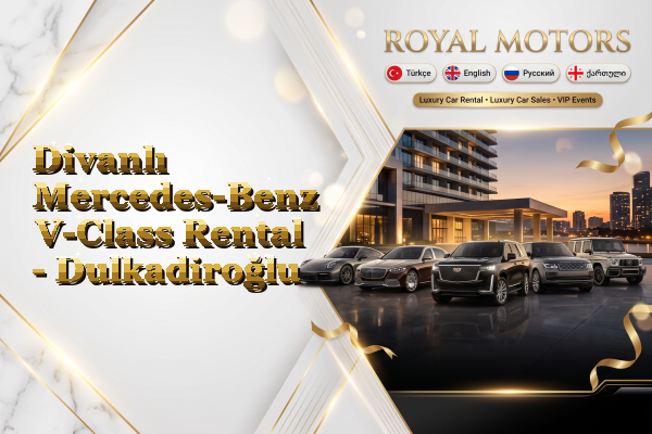 Divanlı Mercedes-Benz V-Class Rental - Dulkadiroğlu