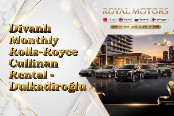 Divanlı Monthly Rolls-Royce Cullinan Rental - Dulkadiroğlu