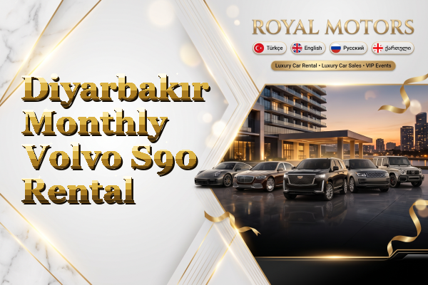 Diyarbakır Monthly Volvo S90 Rental