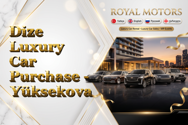 Dize Luxury Car Purchase - Yüksekova
