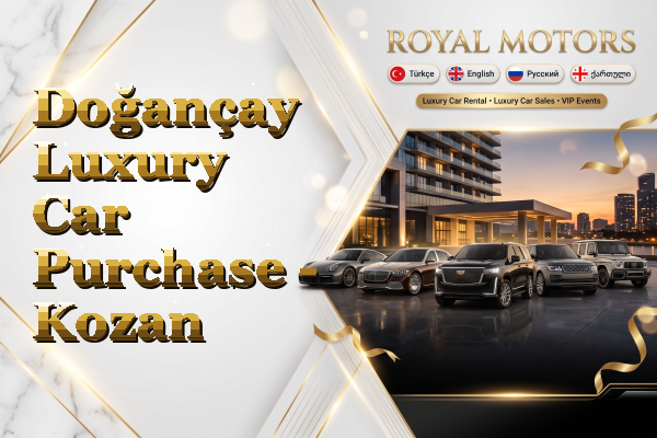 Doğançay Luxury Car Purchase - Kozan