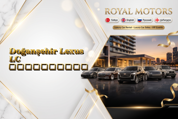 Doğanşehir Lexus LC გაქირავება