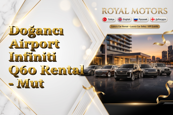 Doğancı Airport Infiniti Q60 Rental - Mut