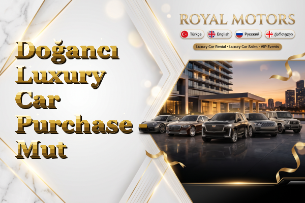 Doğancı Luxury Car Purchase - Mut