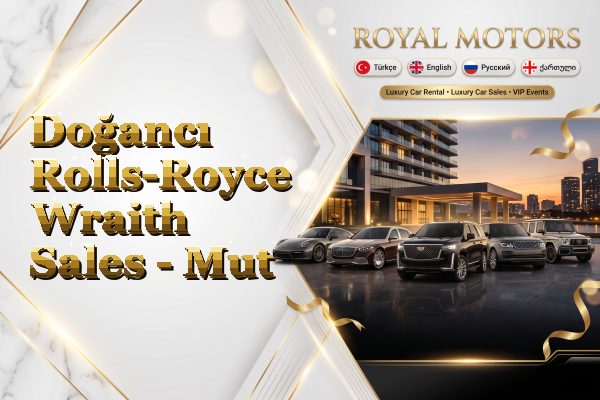 Doğancı Rolls-Royce Wraith Sales - Mut