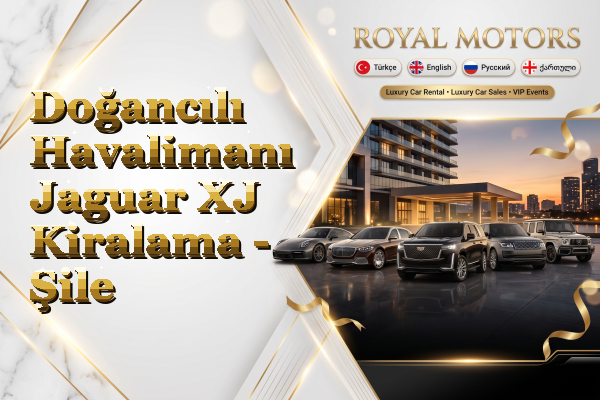 Doğancılı Havalimanı Jaguar XJ Kiralama - Şile