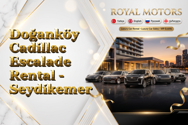 Doğanköy Cadillac Escalade Rental - Seydikemer