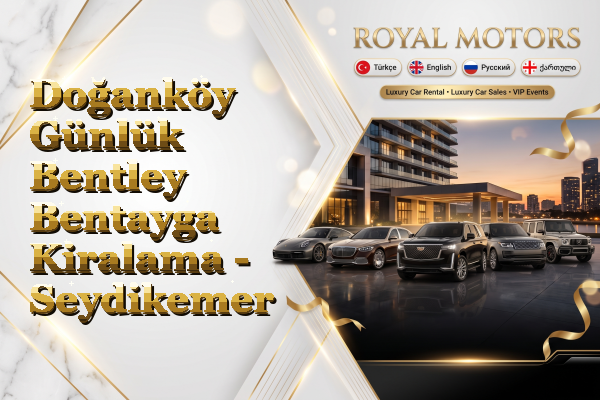 Doğanköy Günlük Bentley Bentayga Kiralama - Seydikemer