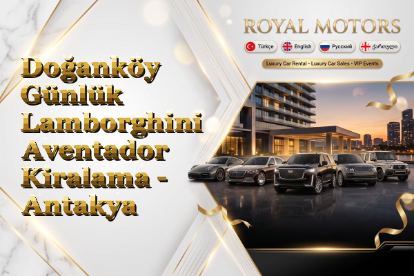 Doğanköy Günlük Lamborghini Aventador Kiralama - Antakya