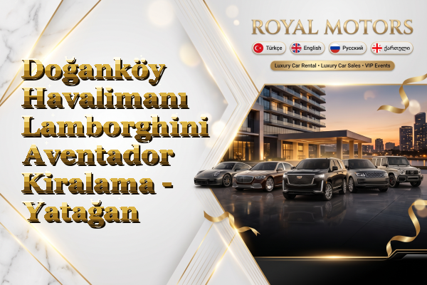 Doğanköy Havalimanı Lamborghini Aventador Kiralama - Yatağan
