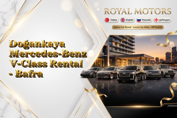 Doğankaya Mercedes-Benz V-Class Rental - Bafra