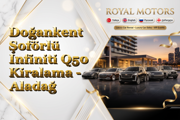 Doğankent Şoförlü Infiniti Q50 Kiralama - Aladağ
