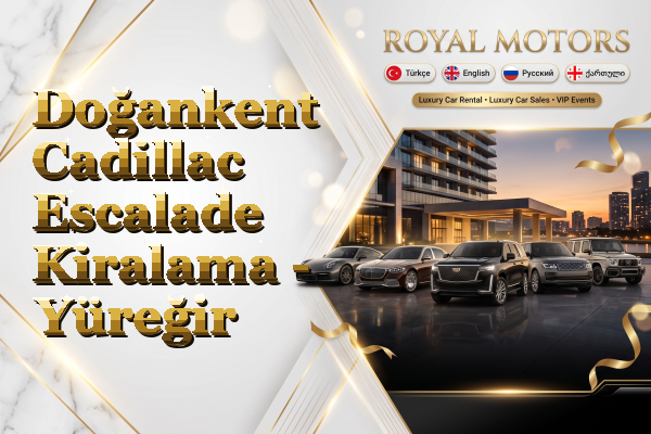 Doğankent Cadillac Escalade Kiralama - Yüreğir