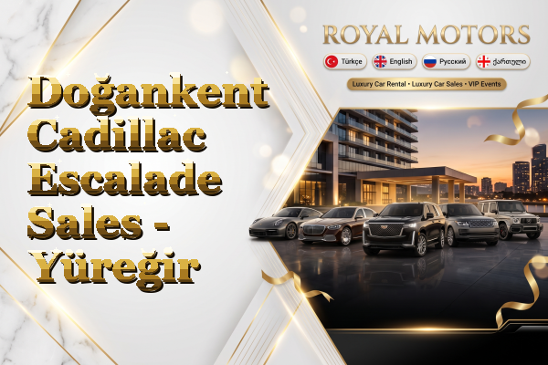 Doğankent Cadillac Escalade Sales - Yüreğir