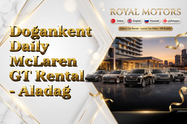 Doğankent Daily McLaren GT Rental - Aladağ