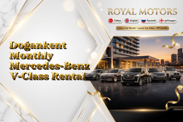 Doğankent Monthly Mercedes-Benz V-Class Rental