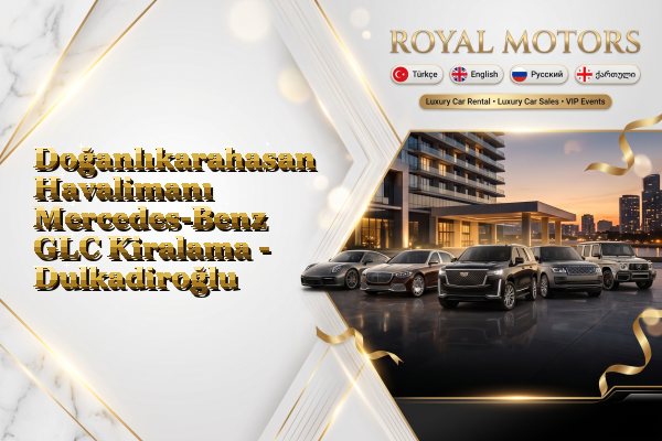 Doğanlıkarahasan Havalimanı Mercedes-Benz GLC Kiralama - Dulkadiroğlu
