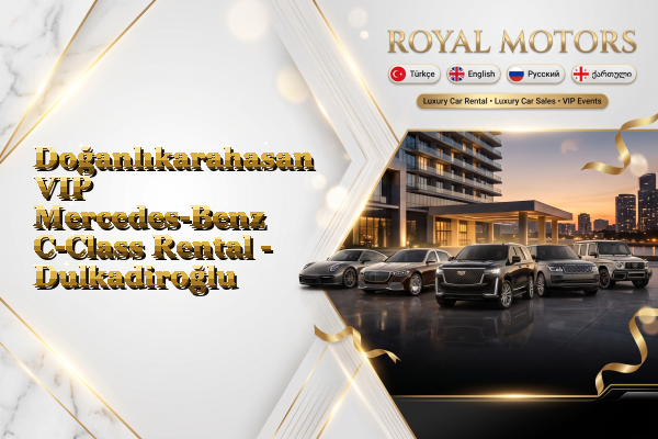 Doğanlıkarahasan VIP Mercedes-Benz C-Class Rental - Dulkadiroğlu