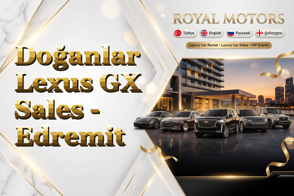 Doğanlar Lexus GX Sales - Edremit