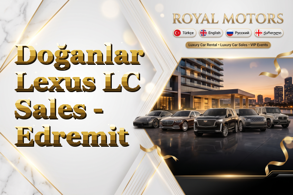 Doğanlar Lexus LC Sales - Edremit