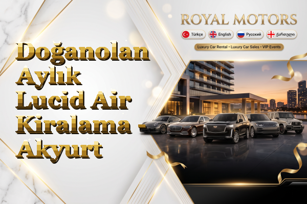Doğanolan Aylık Lucid Air Kiralama - Akyurt