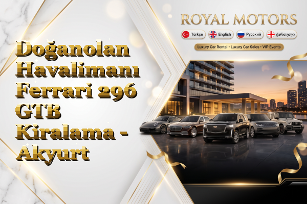 Doğanolan Havalimanı Ferrari 296 GTB Kiralama - Akyurt