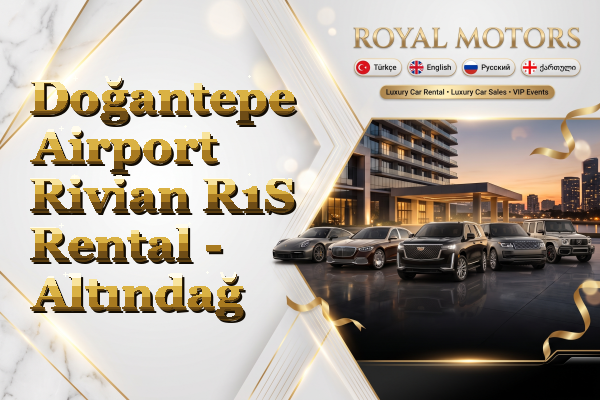 Doğantepe Airport Rivian R1S Rental - Altındağ