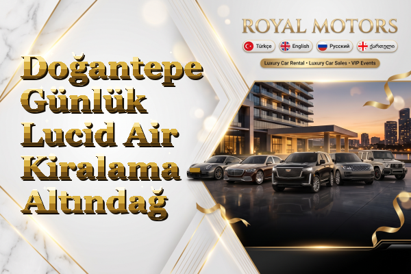 Doğantepe Günlük Lucid Air Kiralama - Altındağ