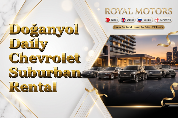 Doğanyol Daily Chevrolet Suburban Rental