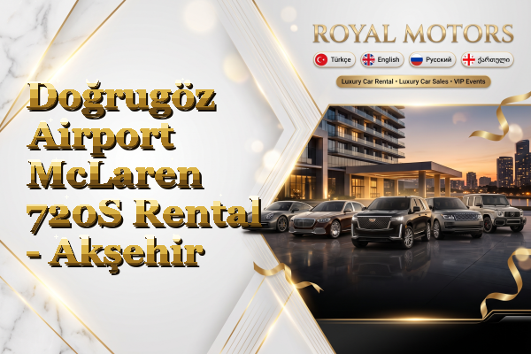 Doğrugöz Airport McLaren 720S Rental - Akşehir