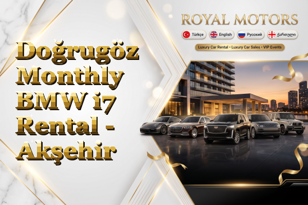 Doğrugöz Monthly BMW i7 Rental - Akşehir