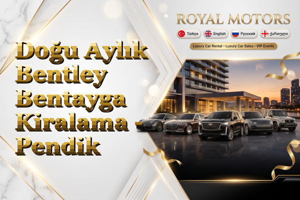 Doğu Aylık Bentley Bentayga Kiralama - Pendik