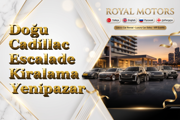 Doğu Cadillac Escalade Kiralama - Yenipazar