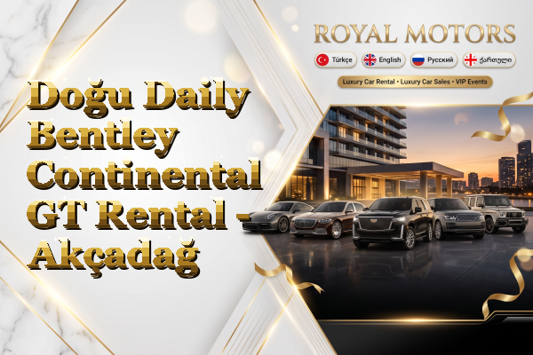 Doğu Daily Bentley Continental GT Rental - Akçadağ