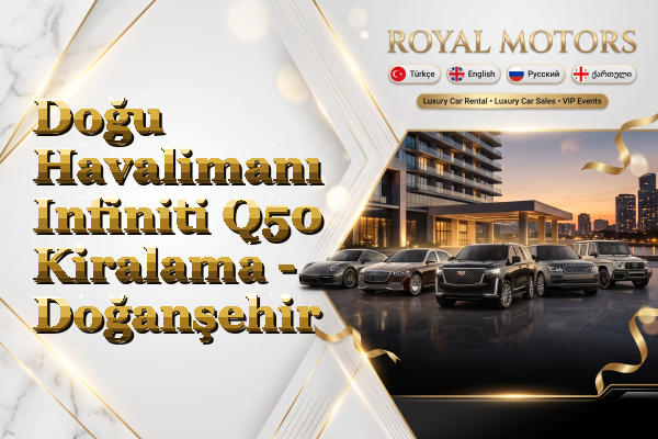 Doğu Havalimanı Infiniti Q50 Kiralama - Doğanşehir