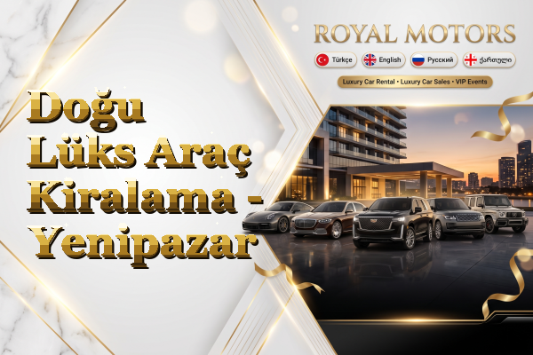 Doğu Lüks Araç Kiralama - Yenipazar