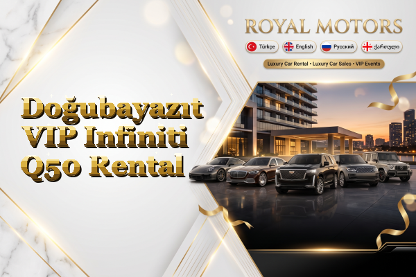 Doğubayazıt VIP Infiniti Q50 Rental