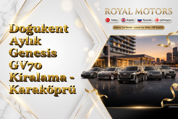 Doğukent Aylık Genesis GV70 Kiralama - Karaköprü