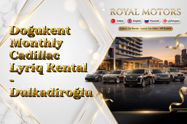 Doğukent Monthly Cadillac Lyriq Rental - Dulkadiroğlu