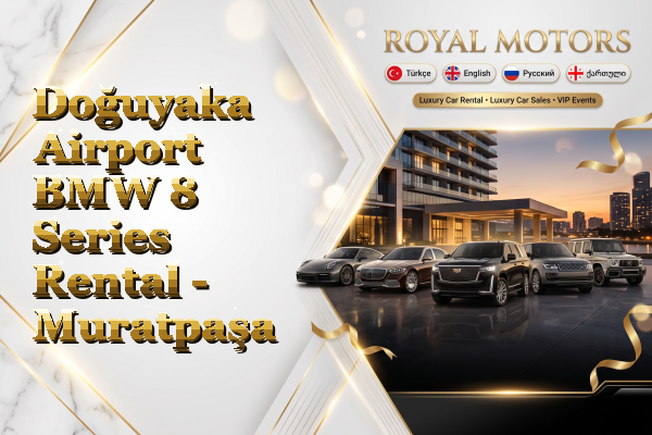 Doğuyaka Airport BMW 8 Series Rental - Muratpaşa