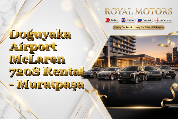 Doğuyaka Airport McLaren 720S Rental - Muratpaşa