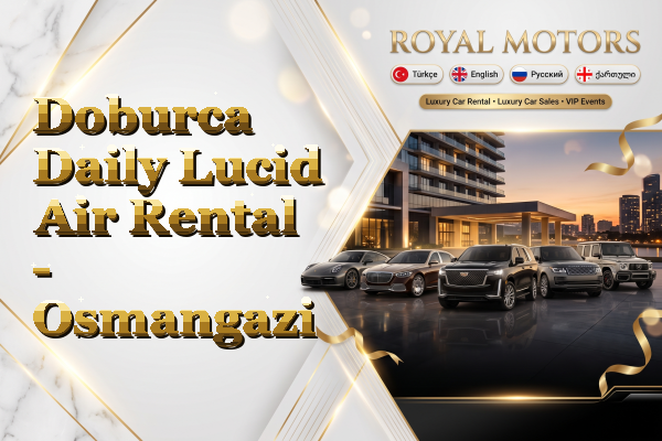 Doburca Daily Lucid Air Rental - Osmangazi