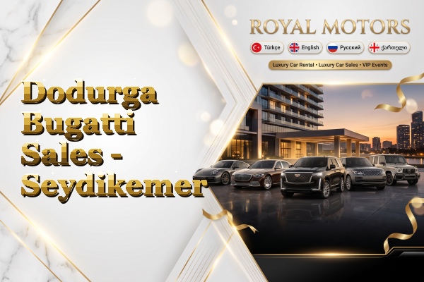 Dodurga Bugatti Sales - Seydikemer
