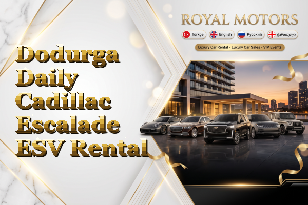 Dodurga Daily Cadillac Escalade ESV Rental