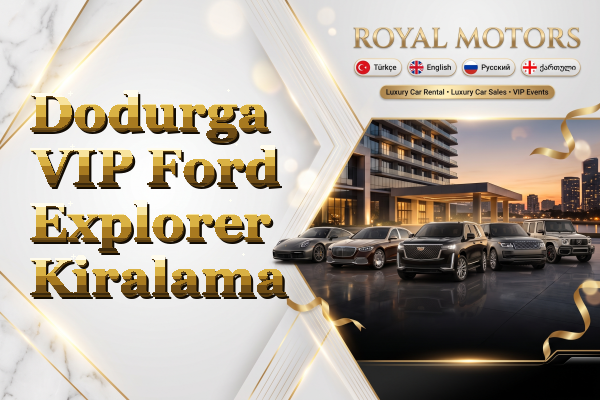 Dodurga VIP Ford Explorer Kiralama
