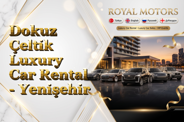 Dokuz Çeltik Luxury Car Rental - Yenişehir