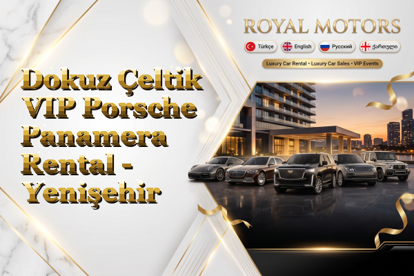 Dokuz Çeltik VIP Porsche Panamera Rental - Yenişehir