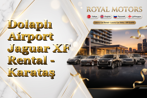 Dolaplı Airport Jaguar XF Rental - Karataş