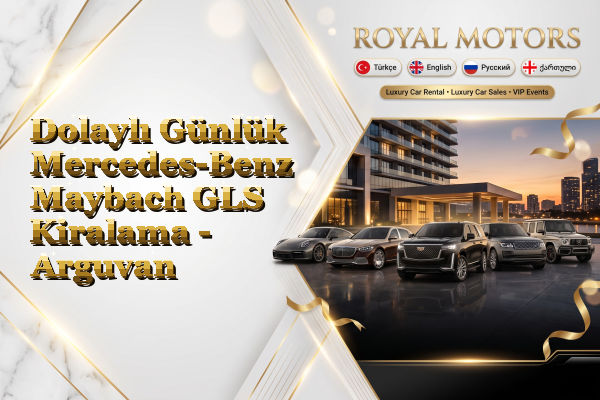 Dolaylı Günlük Mercedes-Benz Maybach GLS Kiralama - Arguvan